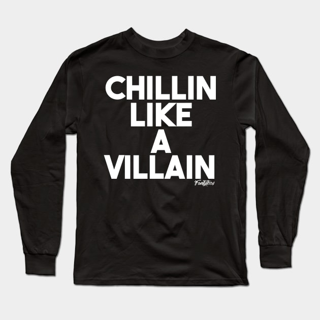 CHILLIN VILLAIN (w) Long Sleeve T-Shirt by fontytees